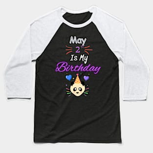 may 2 st is my birthday Baseball T-Shirt